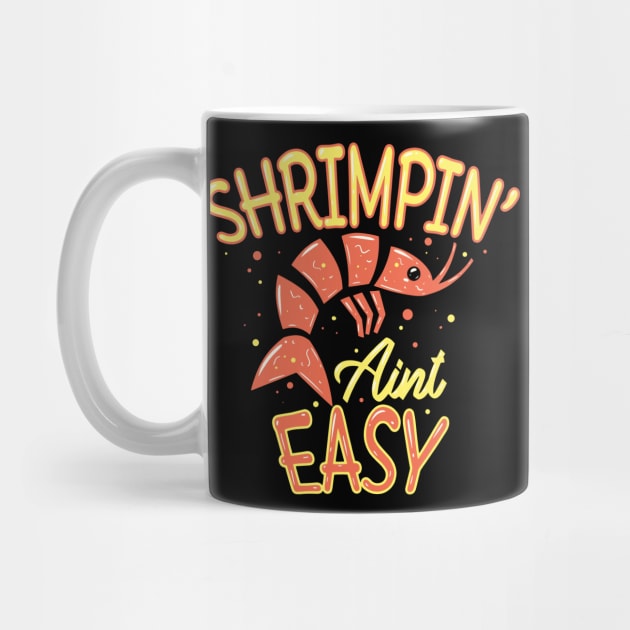 Shrimpin' ain't easy - Funny Shrimps Lover by Shirtbubble